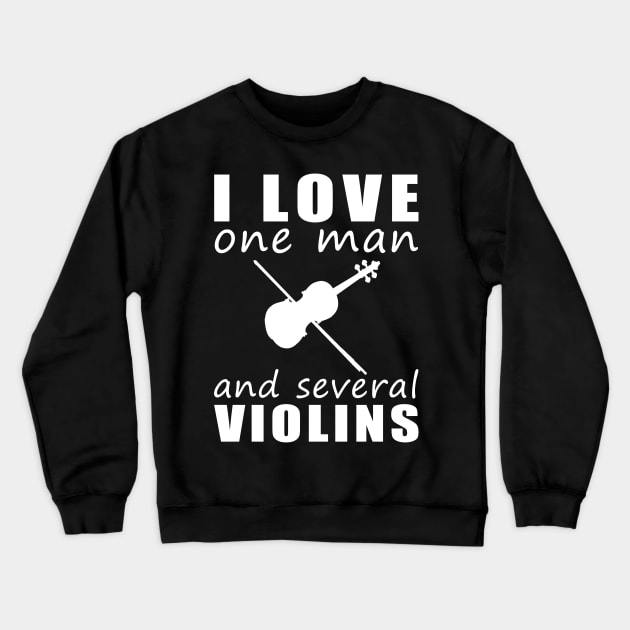 Strings of Romance - Funny 'I Love One Woman and Several Violins' Tee! Crewneck Sweatshirt by MKGift